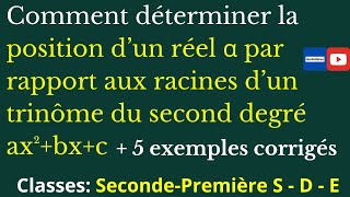 Trouver la position dun réel α par rapport aux racines dun trinôme ax²bxcsecondepremièreSCE [upl. by Berky384]