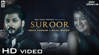 Suroor  Neha Kakkar amp Bilal Saeed  Official Video [upl. by Cly]