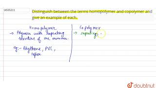 Distinguish between the terms homopolymer and copolymer and give an example of each [upl. by Akialam]