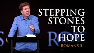 Stepping Stones to Hope  Romans 5  Gary Hamrick [upl. by Banna]