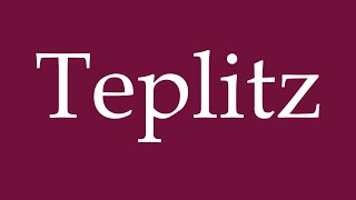 How to Pronounce Teplitz Correctly in German [upl. by Hamforrd]