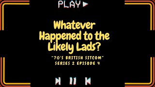 Whatever Happened to the Likely Lads tv series S02E04 [upl. by Maure]