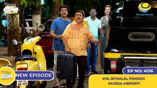 NEW Ep 4156  Kya Jethalal Pohoch Payega Airport I Taarak Mehta Ka Ooltah Chashmah  तारक मेहता [upl. by Borchert355]