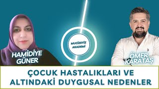 Çocuk Hastalıkları ve Altındaki Duygusal Nedenler  HAMİDİYE GÜNER [upl. by Sauncho167]