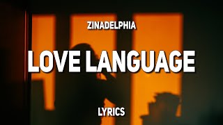 Zinadelphia  Love Langauge Lyrics [upl. by Bobette]