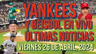 YANKEES ÚLTIMAS NOTICIAS Y BÉISBOL EN VIVO VIERNES 26 DE ABRIL 2024 [upl. by Acemaj]