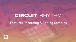 Circuit Rhythm  Recording amp Editing Samples  Novation [upl. by Yelha]