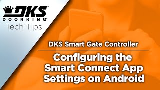 DKS Tech Tips DoorKing Smart Gate Controller– Configuring the Smart Connect App Settings on Android [upl. by Atiuqer]