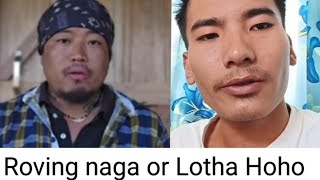 Who is right Roving naga or Lotha Hoho 🙏 [upl. by Casta]