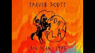 Dont Play Clean  Travis Scott ft The 1975 amp Big Sean [upl. by Brigida]