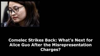 Comelec Strikes Back What’s Next for Alice Guo After the Misrepresentation Charges [upl. by Aenat]