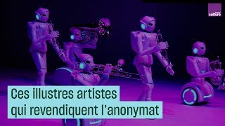 Ces illustres artistes qui revendiquent l’anonymat [upl. by Clift]