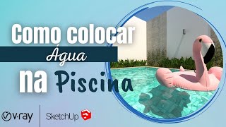 Como colocar ÁGUA na PISCINA usando o SketchUp  VRay [upl. by Nanon]