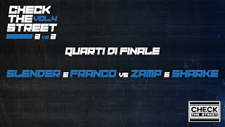 CHECK THE STREET VOL4 2VS2 SLENDER E FRANCO VS ZAMP E SHARKE QUARTI DI FINALE [upl. by Shoifet]