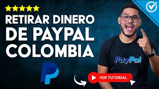 Cómo RETIRAR DINERO de PayPal Colombia  💵​ Sacar tu Dinero paso a paso 💵 [upl. by Gilliam]