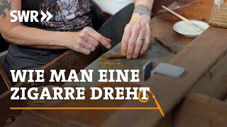 Wie man eine Zigarre dreht  SWR Handwerkskunst [upl. by Genet859]