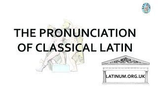 Classical Latin Pronunciation  an overview of the basics [upl. by Wolram781]