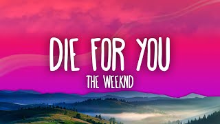 The Weeknd  DIE FOR YOU Lyrics [upl. by Kelbee914]