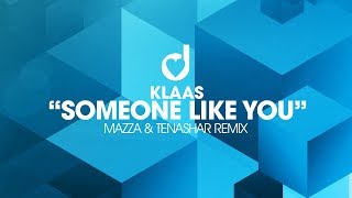 Klaas  Someone Like You Mazza amp Tenashar Remix [upl. by Sigvard]