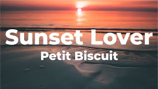 Petit Biscuit  Sunset Lover Lyrics [upl. by Racso120]