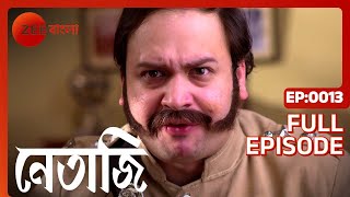 Netaji  Full Episode  13  Dhrubajyoti Sarkar Kaushik Chakraborty Basabdatta  Zee Bangla [upl. by Eelrihs206]