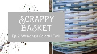 DIY Basket Weaving Weaving the Walls in Twill Weave  Scrappy Basket Weaving Ep 2 [upl. by Lejna367]