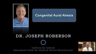 Congenital Aural Atresia Talk with Dr Joseph Roberson  Atresia Microtia [upl. by Bertie]