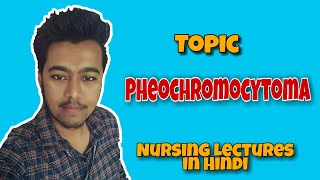 Pheochromocytoma  Benign Tumor  Nursing Lecture in Hindi MSN 1 [upl. by Euqinwahs357]