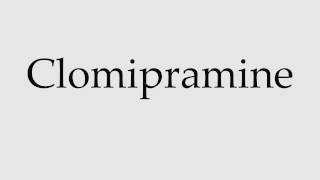 How to Pronounce Clomipramine [upl. by Eniroc190]