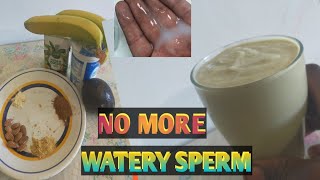 HOW TO STOP WATERY SPERM AND INCREASE YOUR SEXUAL PERFORMANCES [upl. by Jeno]