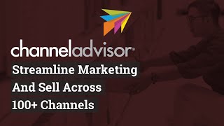 ChannelAdvisor  Sell across 100 channels using one central platform [upl. by Maynard]