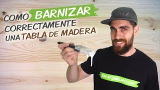 Como BARNIZAR UNA TABLA DE MADERA 🖌️👌 [upl. by Silda]