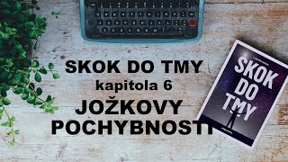 Audiokniha Skok do tmy kapitola 6 Joškovy pochybnosti [upl. by Annitsirhc]