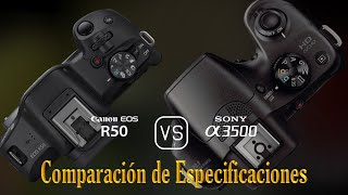 Canon EOS R50 vs Sony A3500 Una Comparación de Especificaciones [upl. by Gilchrist]