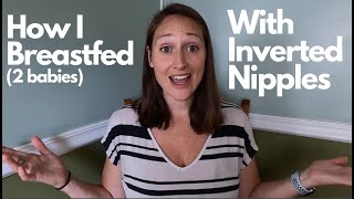 Breastfeeding Tips for INVERTED or FLAT NIPPLES  How I breastfed 2 babies with inverted nipples [upl. by Ashbey598]