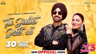 Tu Juliet Jatt Di  Diljit Dosanjh  Neeru Bajwa  Jatt amp Juliet 3  Latest Punjabi Songs 2024 [upl. by Crifasi38]