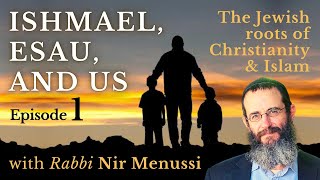 Ishmael Esau and Us The Jewish Roots of Christianity and Islam New series episode 1 [upl. by Esinet565]