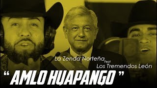 AMLO Huapango  La Zenda Norteña ft Los Tremendos Leon [upl. by Malinin]