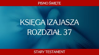 Księga Izajasza  Rozdział 37 [upl. by Wilonah810]