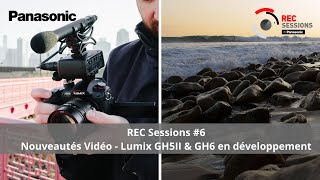 REC Sessions 6 Nouveautés Vidéo  Lumix GH5II amp GH6 en développement [upl. by Mclaurin]