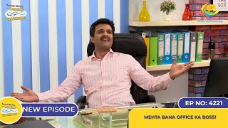 NEW Ep 4221 Mehta Bana Office Ka Boss  Taarak Mehta Ka Ooltah Chashmah  तारक मेहता [upl. by Akcirderf]