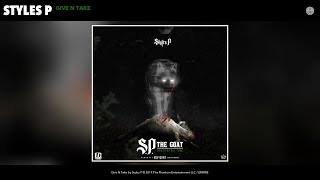 Styles P  Give N Take Audio [upl. by Amethyst]