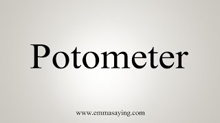 How To Say Potometer [upl. by Arretal850]