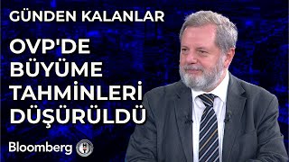 Günden Kalanlar  OVPde Büyüme Tahminleri Düşürüldü  6 Eylül 2024 [upl. by Fenwick]