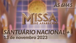 Missa  Santuário Nacional de Aparecida 6h45 13112023 [upl. by Aidnis]