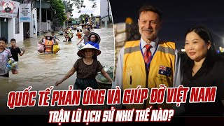 QUỐC TẾ ĐÃ PHẢN ỨNG VÀ GIÚP ĐỠ VIỆT NAM Ở TRẬN LŨ LỊCH SỬ NHƯ THẾ NÀO [upl. by Eppilihp]