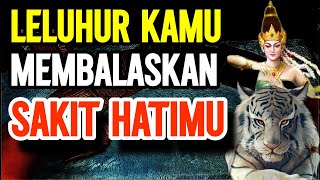 LELUHUR KAMU AKAN BALAS RASA SAKIT YANG MEREKA LAKUKAN KE KAMU [upl. by Standish939]