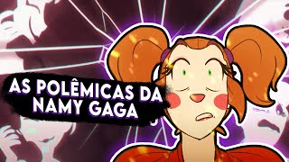 As Polêmicas da Namy Gaga [upl. by Takeshi182]