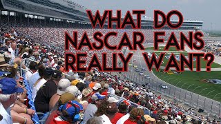 What Do NASCAR Fans REALLY Want [upl. by Rehtnug]