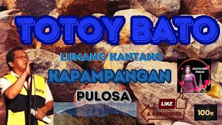 TOTOY BATO BONG MANALO MINUNANG KAPAMPANGAN PULOSA 2024 [upl. by Aicatsanna575]